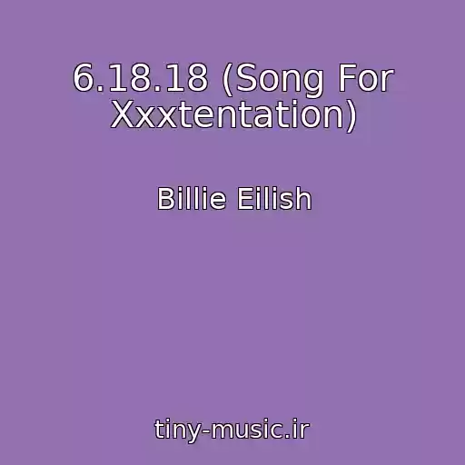 کاور آهنگ 6.18.18 (Song For Xxxtentation) از Billie Eilish