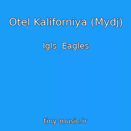 کاور آهنگ Otel Kaliforniya (Mydj) از Igls  Eagles