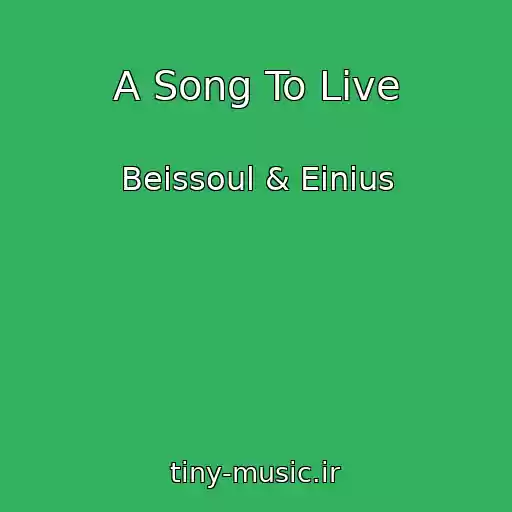 کاور آهنگ A Song To Live از Beissoul & Einius