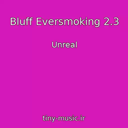کاور آهنگ Bluff Eversmoking 2.3 از Unreal