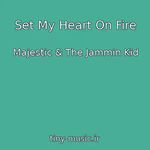 کاور آهنگ Set My Heart On Fire از Majestic & The Jammin Kid