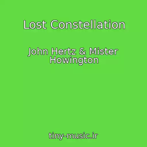 کاور آهنگ Lost Constellation از John Hertz & Mister Howington