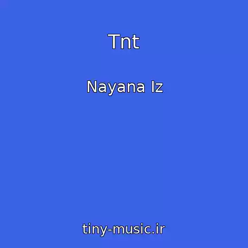 کاور آهنگ Tnt از Nayana Iz