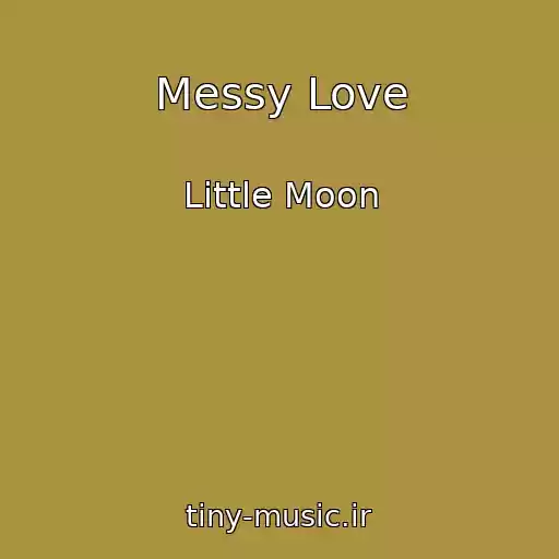 کاور آهنگ Messy Love از Little Moon