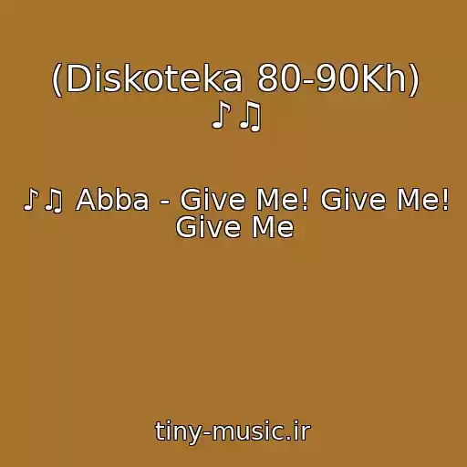 کاور آهنگ (Diskoteka 80-90Kh) ♪♫ از ♪♫ Abba - Give Me! Give Me! Give Me