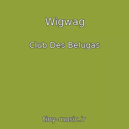 کاور آهنگ Wigwag از Club Des Belugas