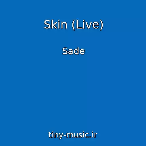 کاور آهنگ Skin (Live) از Sade