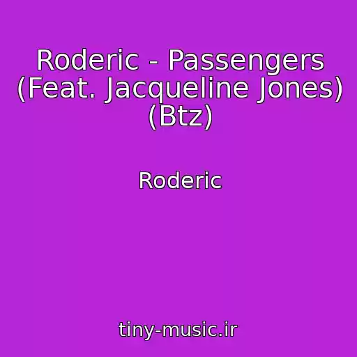 کاور آهنگ Roderic - Passengers (Feat. Jacqueline Jones) (Btz) از Roderic