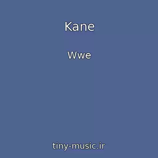 کاور آهنگ Kane از Wwe