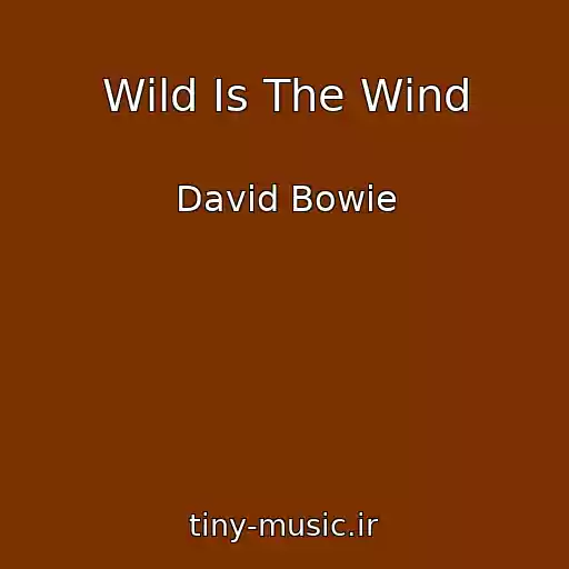 کاور آهنگ Wild Is The Wind از David Bowie