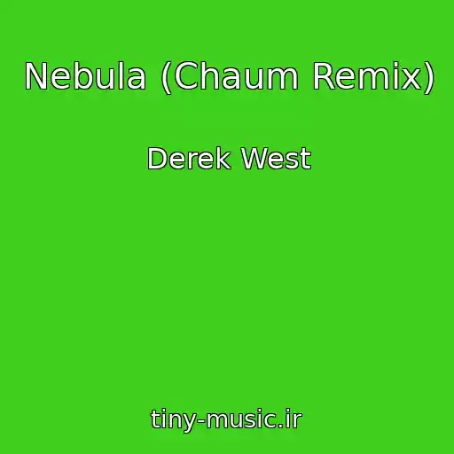 کاور آهنگ Nebula (Chaum Remix) از Derek West