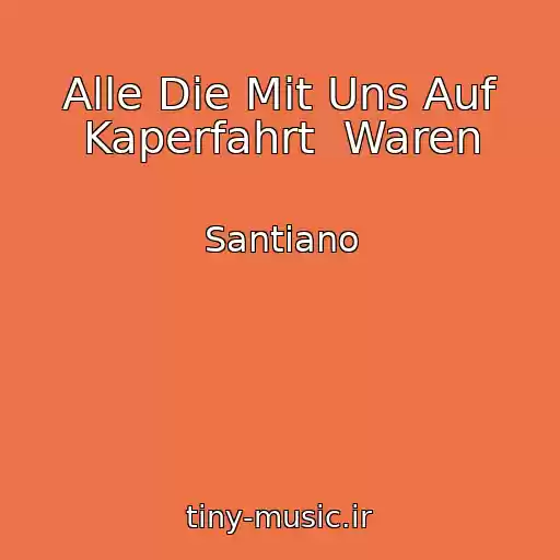 کاور آهنگ Alle Die Mit Uns Auf Kaperfahrt  Waren از Santiano