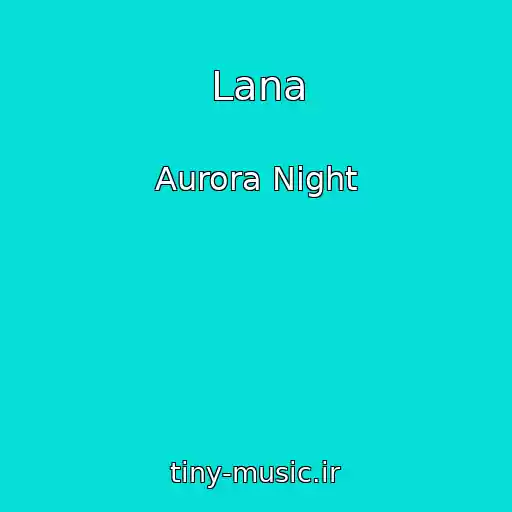 کاور آهنگ Lana از Aurora Night