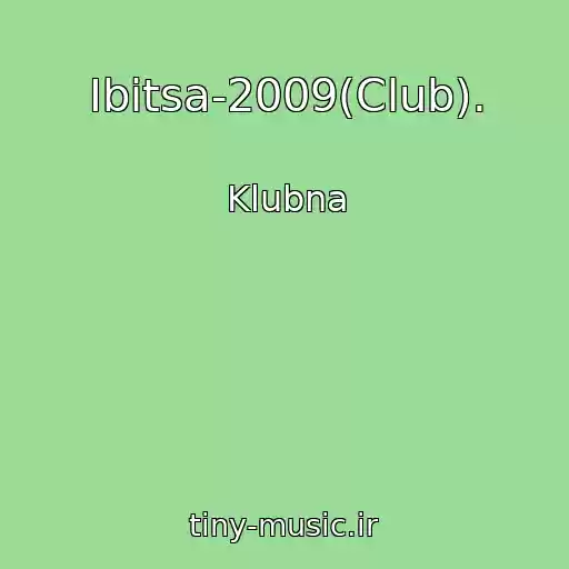 کاور آهنگ Ibitsa-2009(Club). از Klubna