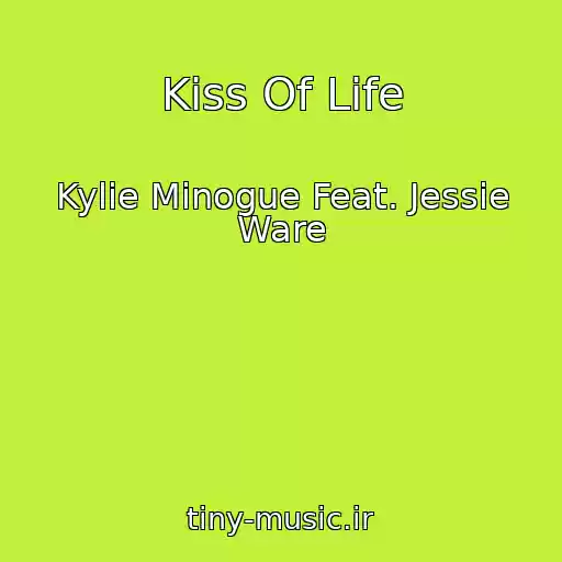 کاور آهنگ Kiss Of Life از Kylie Minogue Feat. Jessie Ware