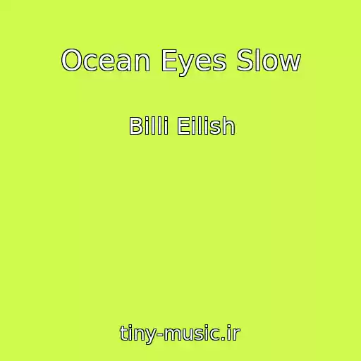 کاور آهنگ Ocean Eyes Slow از Billi Eilish