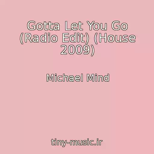 کاور آهنگ Gotta Let You Go (Radio Edit) (House 2009) از Michael Mind