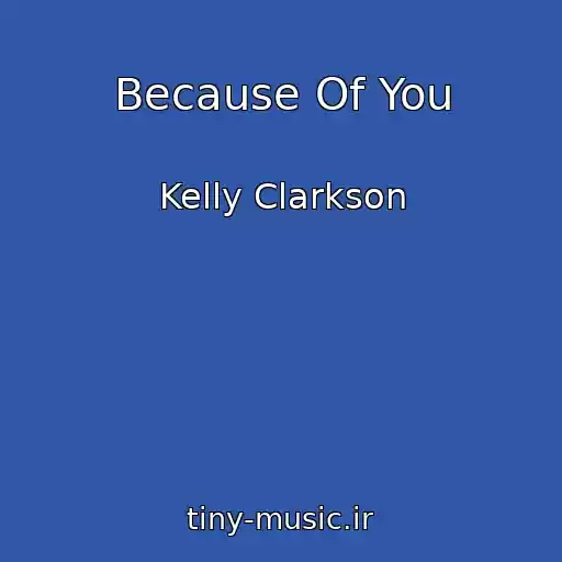 کاور آهنگ Because Of You از Kelly Clarkson