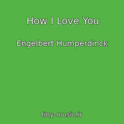 کاور آهنگ How I Love You از Engelbert Humperdinck