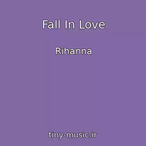 کاور آهنگ Fall In Love از Rihanna
