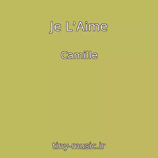 کاور آهنگ Je L’Aime از Camille