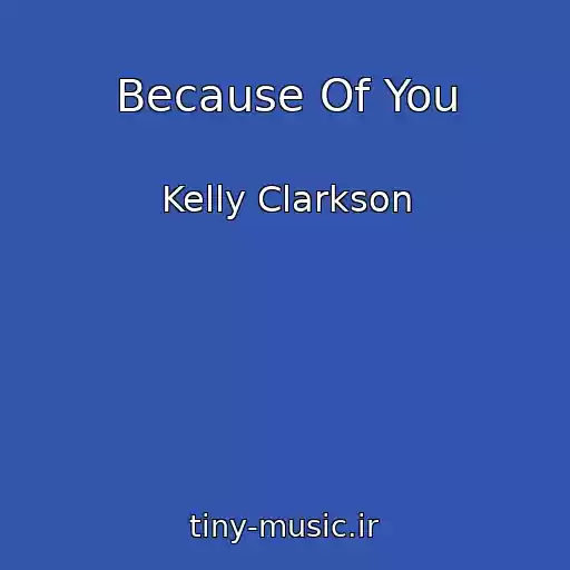 کاور آهنگ Because Of You از Kelly Clarkson
