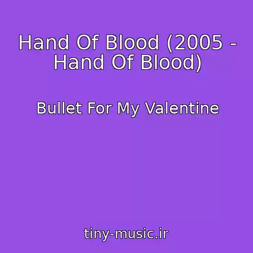 کاور آهنگ Hand Of Blood (2005 - Hand Of Blood) از Bullet For My Valentine