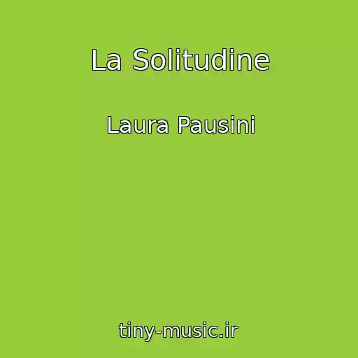 کاور آهنگ La Solitudine از Laura Pausini