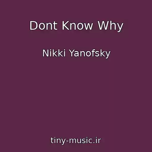 کاور آهنگ Dont Know Why از Nikki Yanofsky