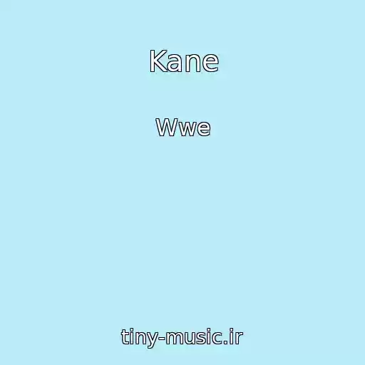 کاور آهنگ Kane از Wwe