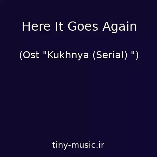 کاور آهنگ Here It Goes Again از (Ost "Kukhnya (Serial) ")