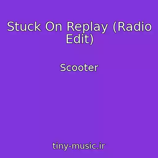 کاور آهنگ Stuck On Replay (Radio Edit) از Scooter
