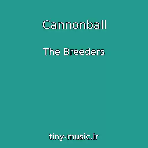 کاور آهنگ Cannonball از The Breeders