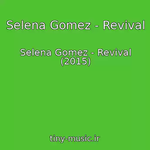 کاور آهنگ Selena Gomez - Revival از Selena Gomez - Revival (2015)