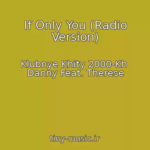 کاور آهنگ If Only You (Radio Version) از Klubnye Khity 2000-Kh  Danny Feat. Therese