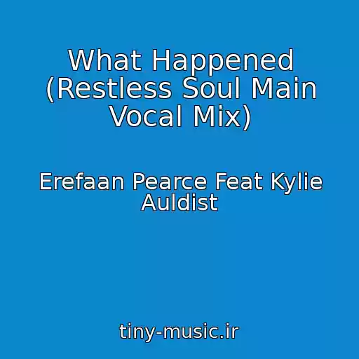 کاور آهنگ What Happened (Restless Soul Main Vocal Mix) از Erefaan Pearce Feat Kylie Auldist