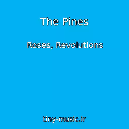 کاور آهنگ The Pines از Roses, Revolutions