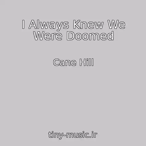 کاور آهنگ I Always Knew We Were Doomed از Cane Hill