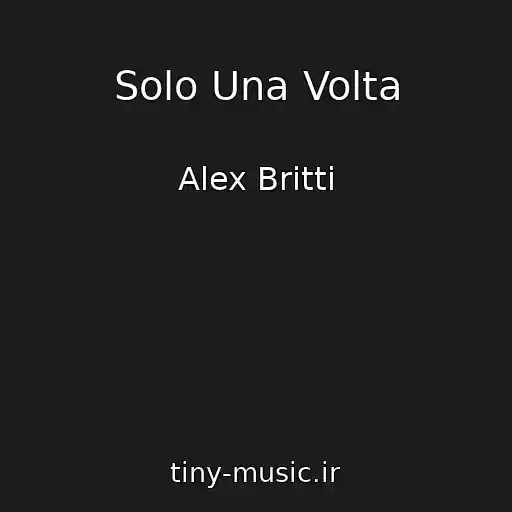 کاور آهنگ Solo Una Volta از Alex Britti