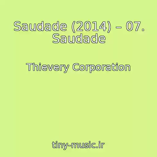کاور آهنگ Saudade (2014) – 07. Saudade از Thievery Corporation