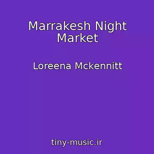 کاور آهنگ Marrakesh Night Market از Loreena Mckennitt