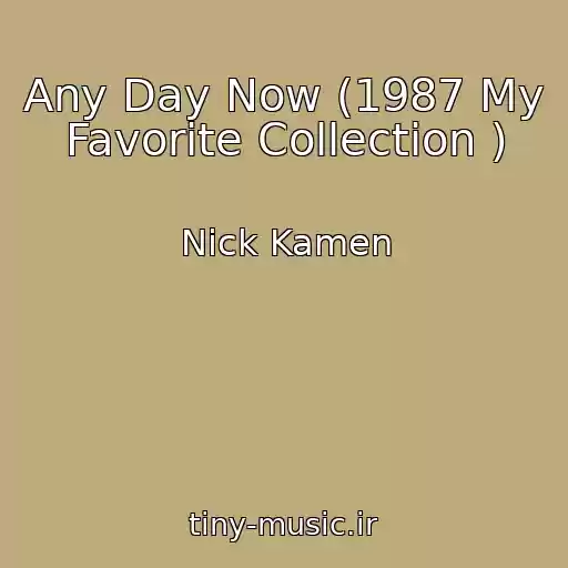 کاور آهنگ Any Day Now (1987 My Favorite Collection ) از Nick Kamen