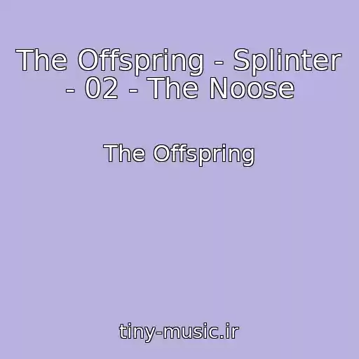 کاور آهنگ The Offspring - Splinter - 02 - The Noose از The Offspring