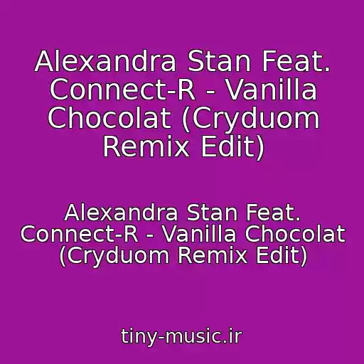 کاور آهنگ Alexandra Stan Feat. Connect-R - Vanilla Chocolat (Cryduom Remix Edit) از Alexandra Stan Feat. Connect-R - Vanilla Chocolat (Cryduom Remix Edit)