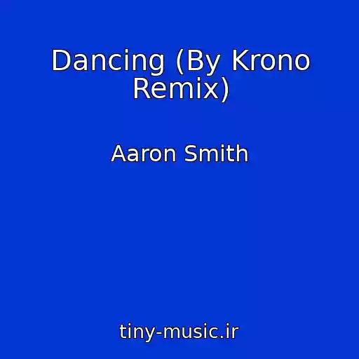 کاور آهنگ Dancing (By Krono Remix) از Aaron Smith