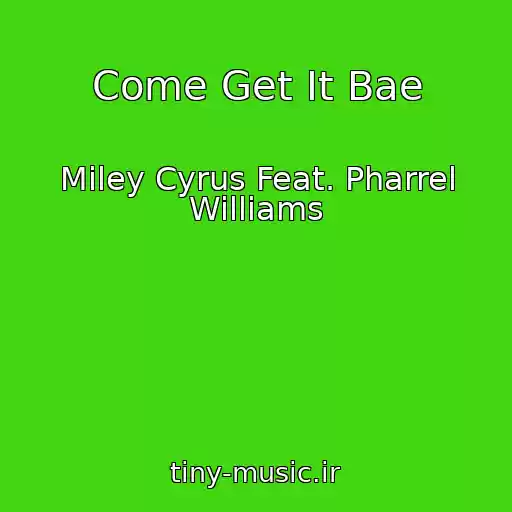 کاور آهنگ Come Get It Bae از Miley Cyrus Feat. Pharrel Williams