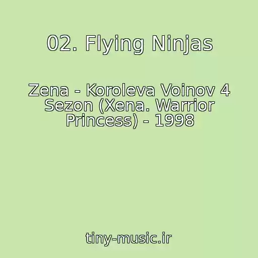 کاور آهنگ 02. Flying Ninjas از Zena - Koroleva Voinov 4 Sezon (Xena. Warrior Princess) - 1998