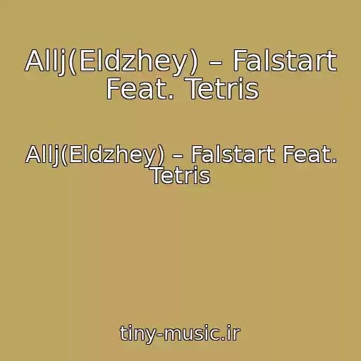 کاور آهنگ Allj(Eldzhey) – Falstart Feat. Tetris از Allj(Eldzhey) – Falstart Feat. Tetris