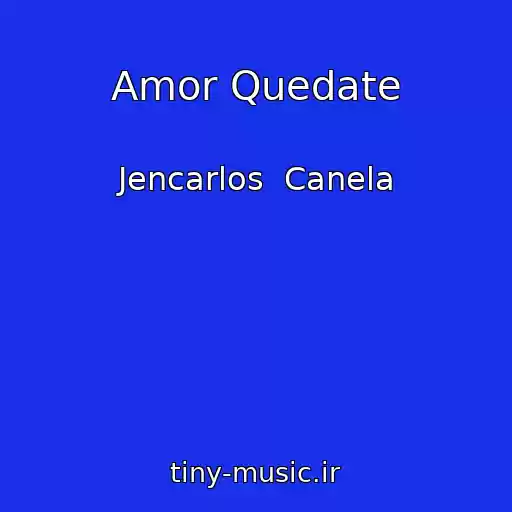 کاور آهنگ Amor Quedate از Jencarlos  Canela