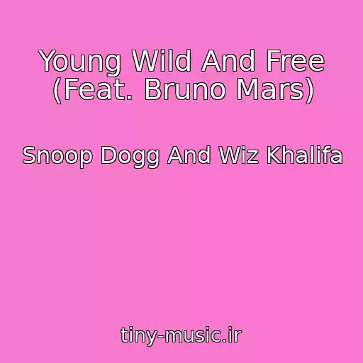 کاور آهنگ Young Wild And Free (Feat. Bruno Mars) از Snoop Dogg And Wiz Khalifa